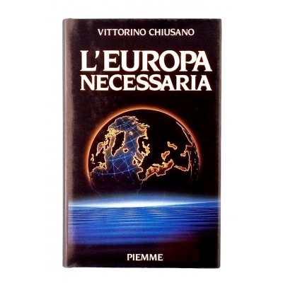 Vittorino Chiusano L Europa necesaria Edizioni PIEMME 1989