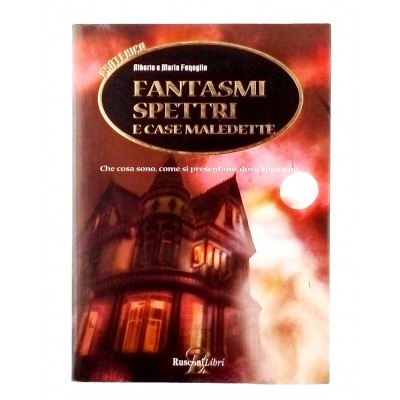 Alberto e Maria Fenoglio Fantasmi Spetri e case maledette