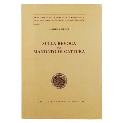 Sulla revoca del mandato di cattura MariellaTirelli Giuffre' Editore 1987