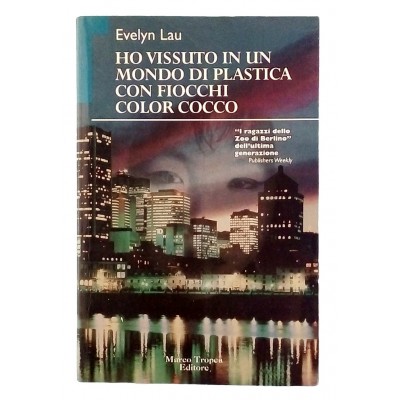 Ho vissuto in un mondo di plastica con fiocchi color cocco Evelyn Lau