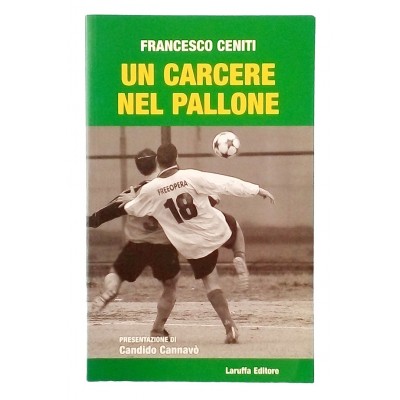 Un carcere nel pallone Francesco Ceniti Laruffa Editore 2008