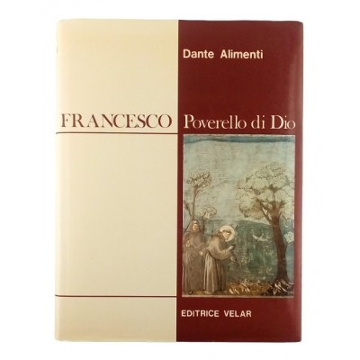 Dante Alimenti Francesco Poverello di Dio Editrice Velar 1982