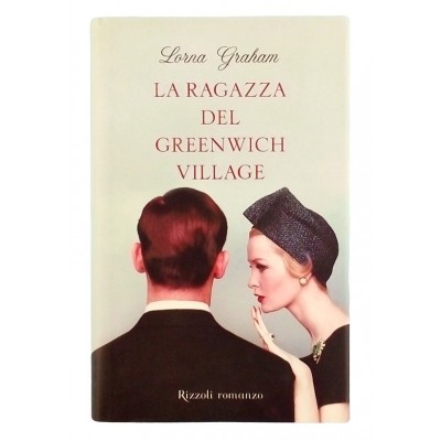 Lorna Graham La ragazza del Greenwich Village I ed. Rizzoli 2011