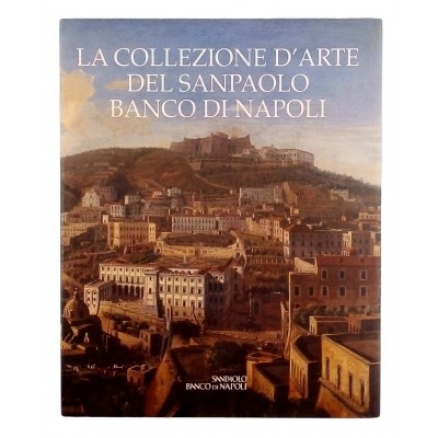 La Collezione D'Arte del San Paolo Banco di Napoli