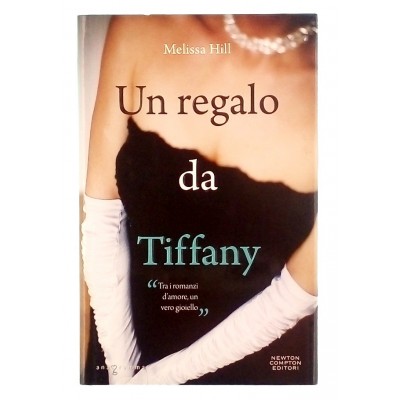 Melissa Hill Un regalo da Tiffany Newton Compton 2011