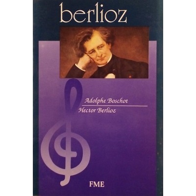 Hector Berlioz di Adolphe Boschot Melita Editori 1990