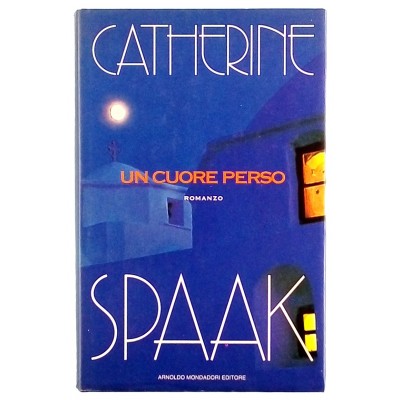 Catherine Spaak Un cuore perso Mondadori I ed 2005