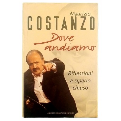 Maurizio Costanzo Dove andiamo Mondadori I ed 1995
