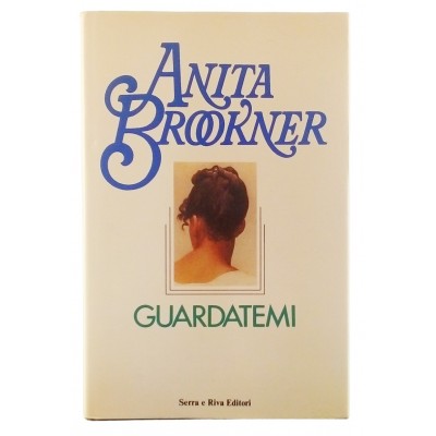 Anita Brookner Guardatemi Serra e Riva Editori I ed 1987