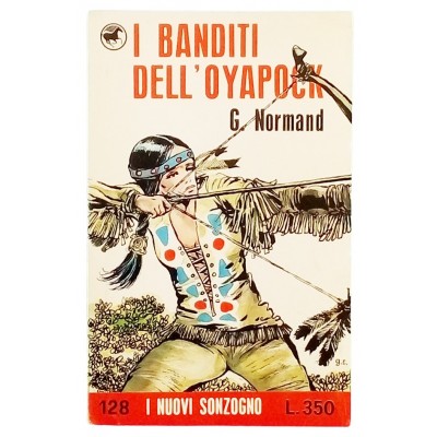I banditi dell Oyapock Giovanni Normand Casa Editrice Sonzogno 1971