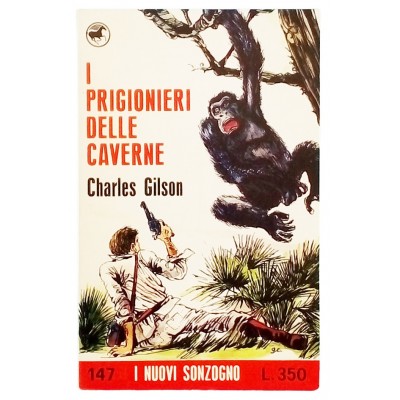 I prigionieri delle caverne C Gilson Casa Editrice Sonzogno 1971