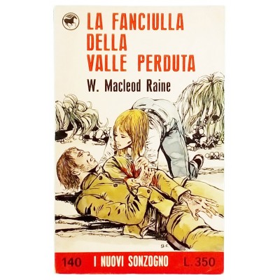 La fanciulla della Valle Perduta W Macleod Raine Casa Editrice Sonzogno 1971