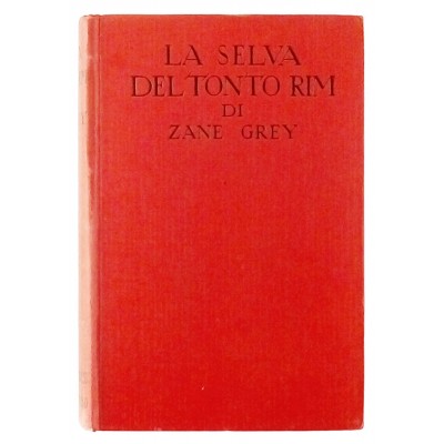 Zane Grey La selva del Tonto Rim n 75 Sonzogno 1932