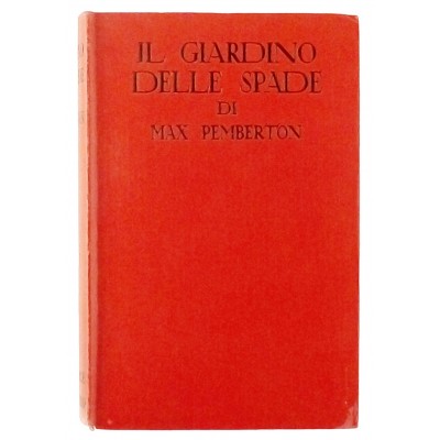 Max Pemberton Il giardino delle spade n 113 Sonzogno 1934