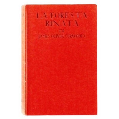 J Oliver Curwood La foresta rinata n 179 Sonzogno 1938