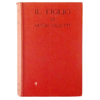 Arturo Colautti Il figlio n 76 Sonzogno 1932