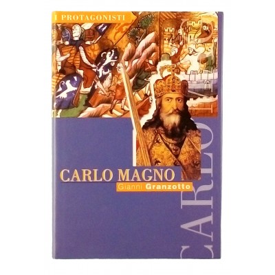 Gianni Granzotto Carlo Magno I Protagonisti 2001