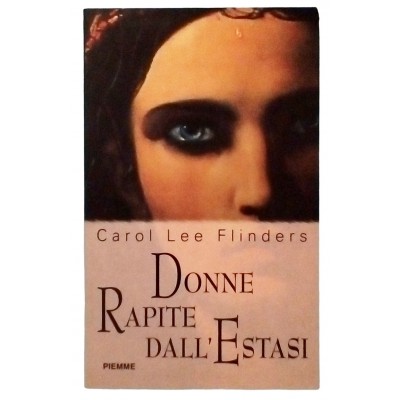 Carol Lee Flinders Donne rapite dall Estasi PIEMME 1998