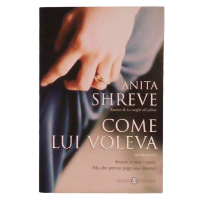 Anita Shreve Come lui voleva Salani Editore 2005