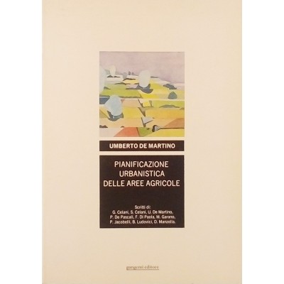 Umberto De Martino Pianificazione Urbanistica delle Aree Agricole Gangemi 1986