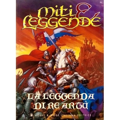 Miti e Leggende La Leggenda di Re Artù Hobby & Work 1998