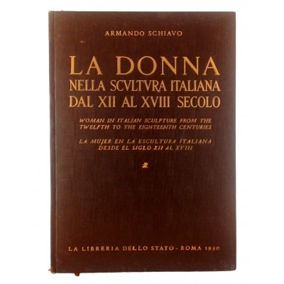 A Schiavo La Donna nella Scultura Italiana XII - XVIII sec