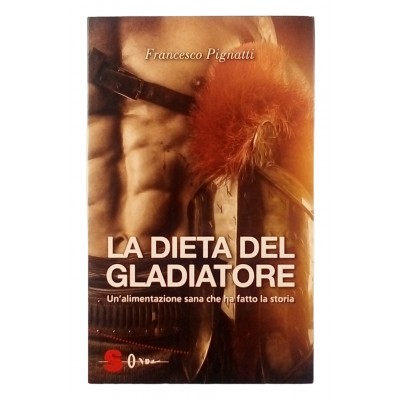 F Pignatti La dieta del gladiatore Edizioni Sonda 2018