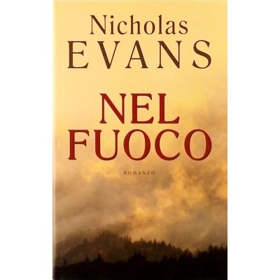 Nicholas Evans Nel fuoco Edizione Mondolibri 2001
