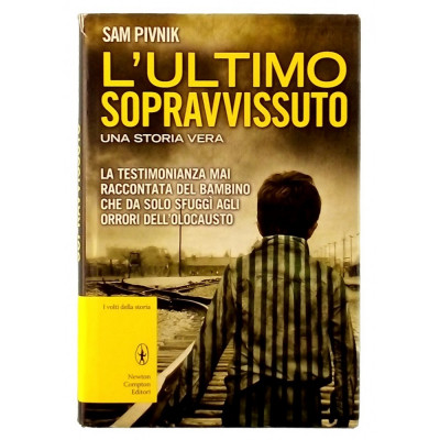 Sam Pivnik L ultimo sopravvissuto Newton Compton 2012