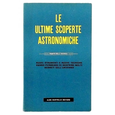 Le ultime scoperte astronomiche Aldo Martello Editore 1956