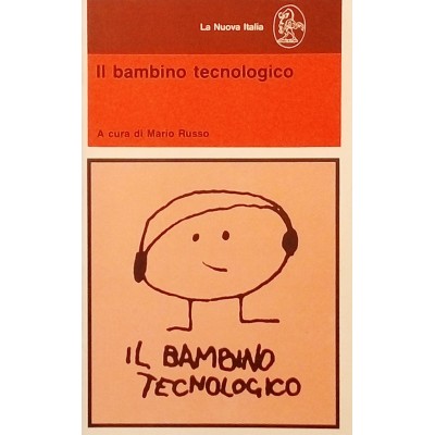 Mario Russo Il Bambino Tecnologico La Nuova Italia 1986