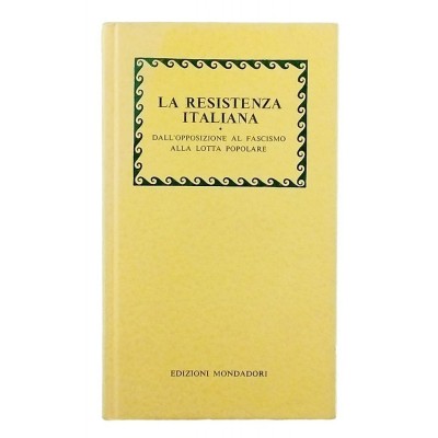 La Resistenza Italiana Mondadori Editore 1975