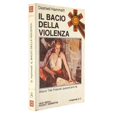Il bacio della violenza Romanzo di Dashiell Hammett Longanesi 1975