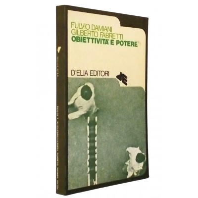 Damiani-Fabretti Obbiettivita e Potere D Elia Ed I ed 1977