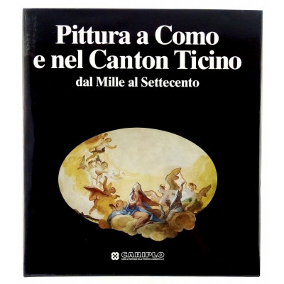 Pittura a Como e nel Canton Ticino dal Mille al Settecento