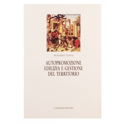Rosario Pavia Autopromozione Edilizia e Gestione del Territorio Gangemi 1990