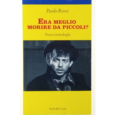 Paolo Rossi Era meglio morire da piccoli Baldini&Castoldi 1995