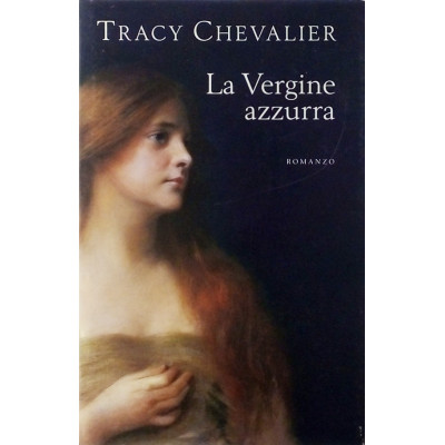 Tracy Chevalier La vergine azzurra Edizione Mondolibri 2005