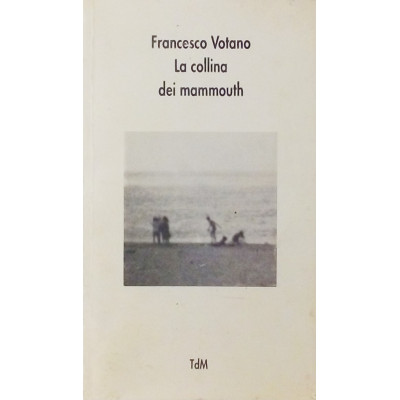 F Votano La collina dei mammouth Edizioni Teatro del Mediterraneo 1990