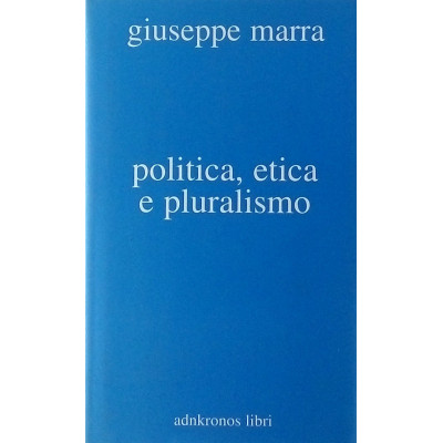 Giuseppe Marra Politica etica e pluralismo Adnkronos libri 2005