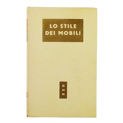 Lo stile dei mobili Biblioteca Moderna Mondadori n 260 I edizione 1951