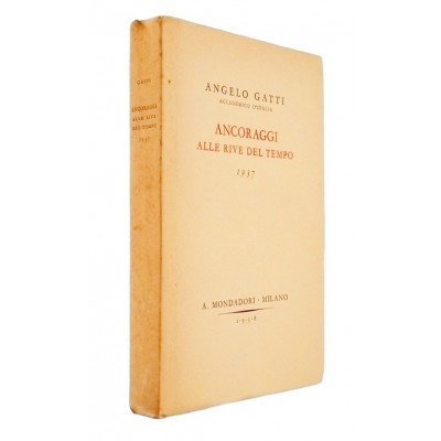 Angelo Gatti Ancoraggi alle rive del tempo Mondadori I Edizione 1938