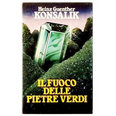 Heinz G. Konsalik Il Fuoco delle Pietre Verdi