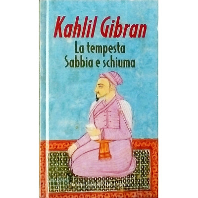 Kahlil Gibran La Tempesta Sabbia e Schiuma