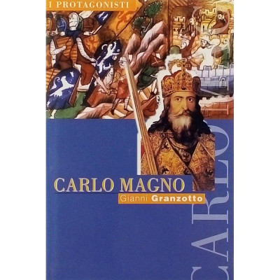 Gianni Granzotto Carlo Magno I Protagonisti