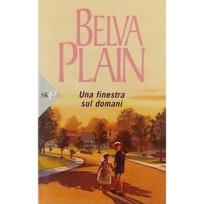 Belva Plain Una finestra sul domani Sperling & Kupfer 2005