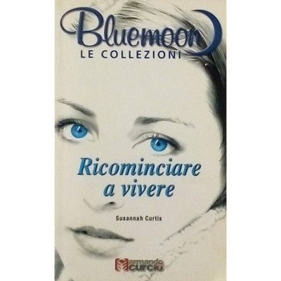 Susannah Curtis Ricominciare a vivere Bluemoon 2005