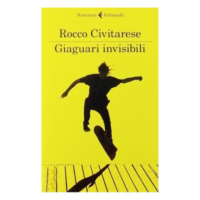 Rocco Civitarese Giaguari invisibili Narratori Feltrinelli 2018
