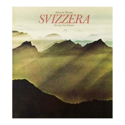 Svizzera Attraverso l'Europa Touring Club Italiano 1974