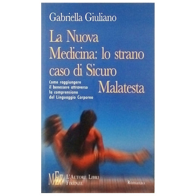 G Giuliano La nuova medicina: lo strano caso di Sicuro Malatesta